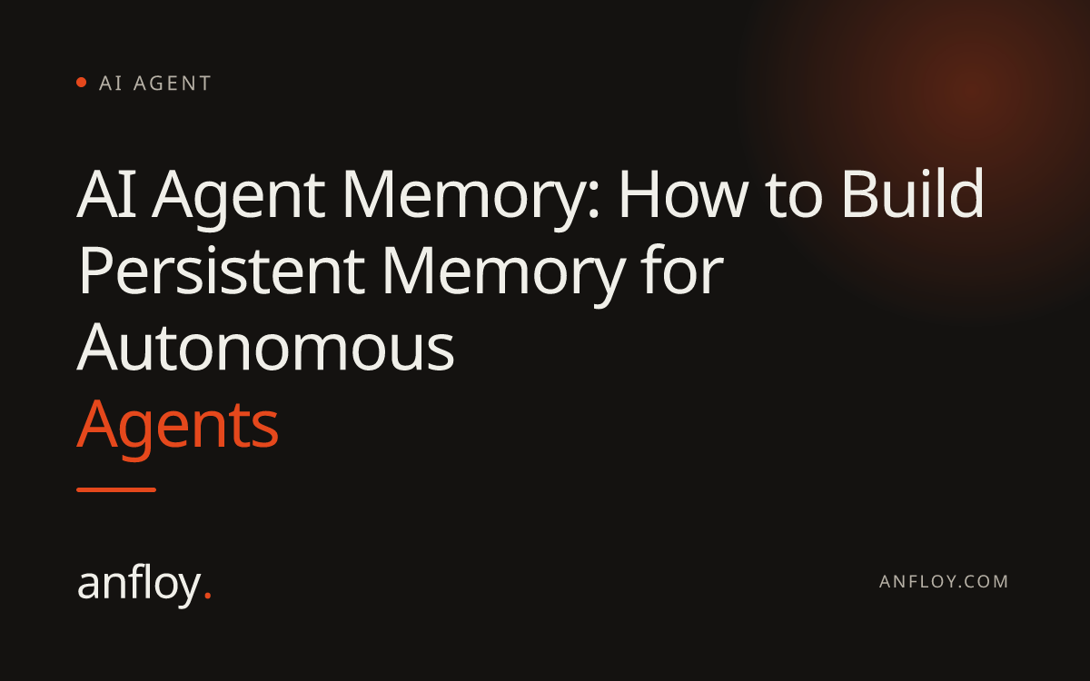 AI Agent Memory: How to Build Persistent Memory for Autonomous Agents