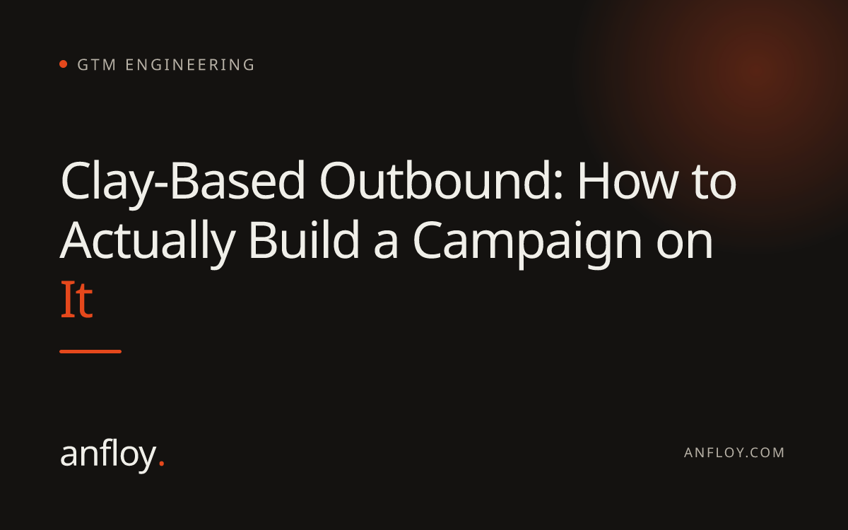 Clay-Based Outbound: How to Actually Build a Campaign on It