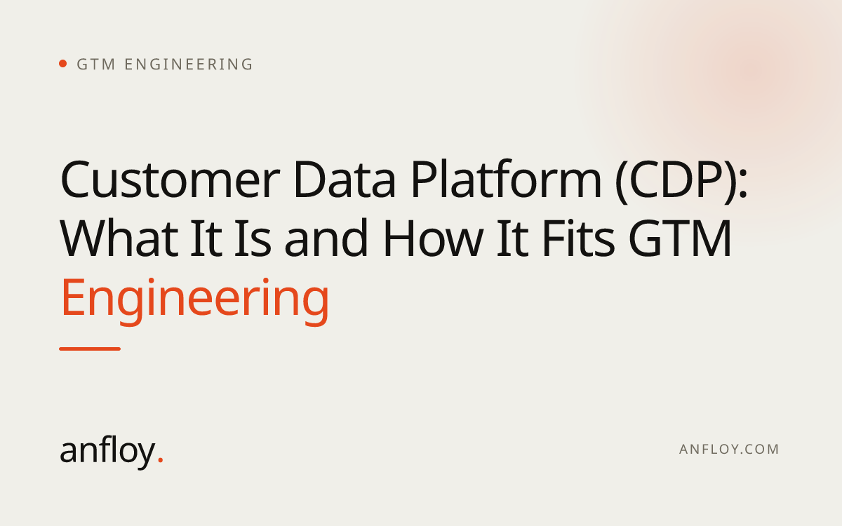 Customer Data Platform (CDP): What It Is and How It Fits GTM Engineering