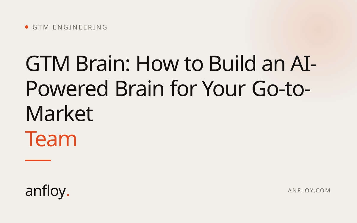 GTM Brain: How to Build an AI-Powered Brain for Your Go-to-Market Team