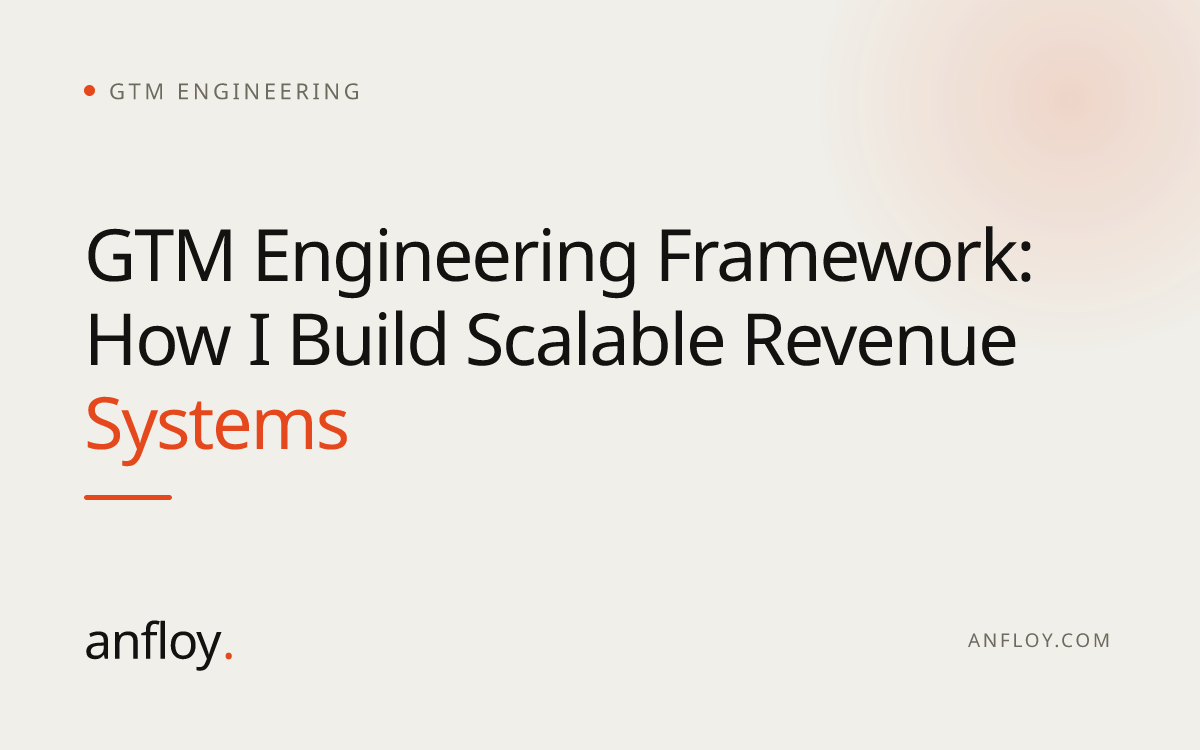 GTM Engineering Framework: How I Build Scalable Revenue Systems
