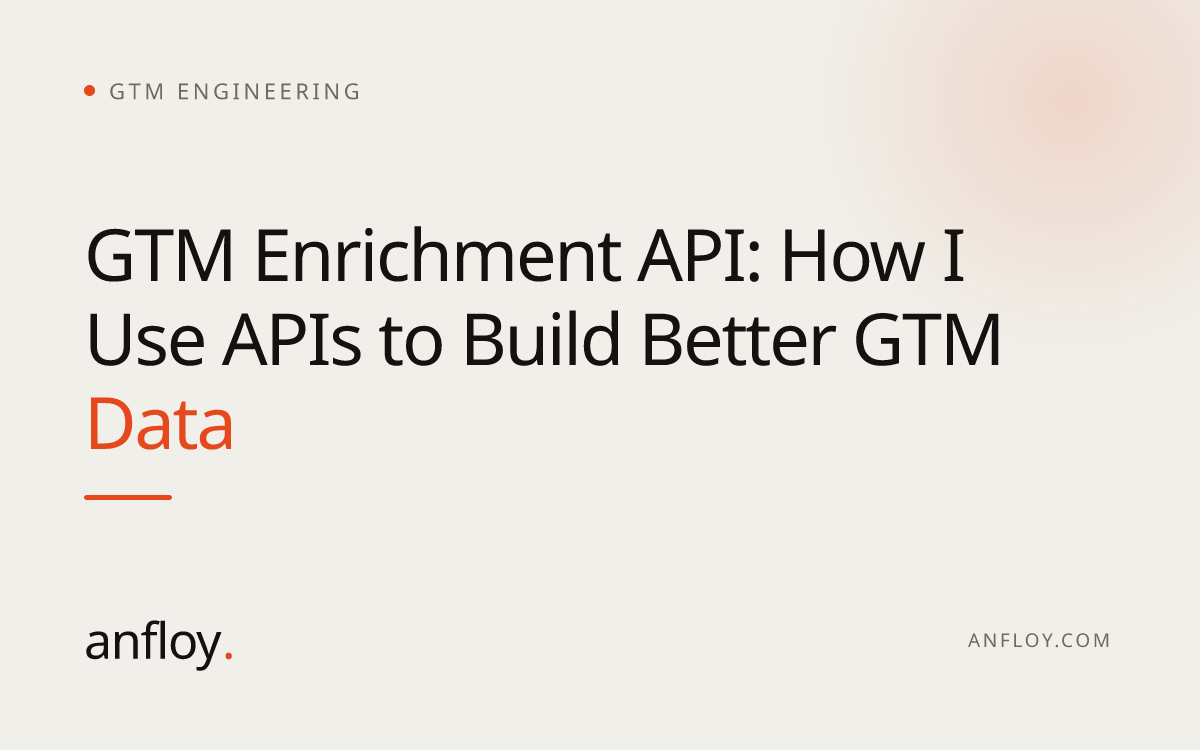 GTM Enrichment API: How I Use APIs to Build Better GTM Data