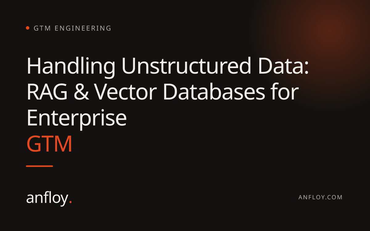 Handling Unstructured Data: RAG & Vector Databases for Enterprise GTM