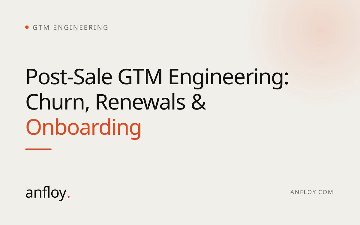 Post-Sale GTM Engineering: Churn, Renewals & Onboarding